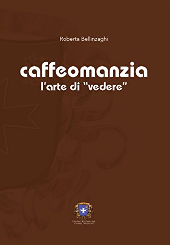 Caffeomanzia (Divinazioni) (Italian Edition)