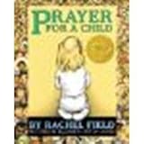 Prayer for a Child: Lap Edition by Field, Rachel [Little Simon, 2013] Board book [Board book]