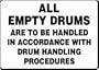 ALL EMPTY DRUMS ARE TO BE HANDLED IN ACCORDANCE WITH DRUM HANDLING PROCEDURES 10" x 14" Aluminum Sign