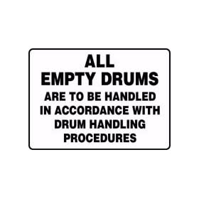 ALL EMPTY DRUMS ARE TO BE HANDLED IN ACCORDANCE WITH DRUM HANDLING PROCEDURES 10" x 14" Aluminum Sign
