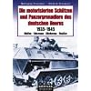 Die motorisierten Sch�tzen und Panzergrenadiere des deutschen Heeres: 1935-1945 - Waffen, Fahrzeuge, Gliederung, Eins�tze