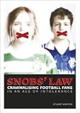 Snobs' law : criminalising football fans in an age of intolerance