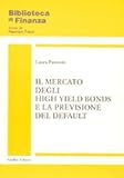 Il mercato degli high yield bonds e la previsione del default (Biblioteca di finanza. Studi e ricerche)
