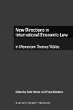 New directions in international economic law : in memoriam Thomas Wälde