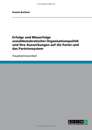Erfolge und Misserfolge sozialdemokratischer Organisationspolitik und ihre Auswirkungen auf die Partei und das Parteiensystem