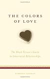 The Colors of Love: The Black Persons Guide to Interracial Relationships (Black Persons Guides)