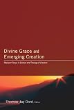 Divine Grace and Emerging Creation: Wesleyan Forays in Science and Theology of Creation