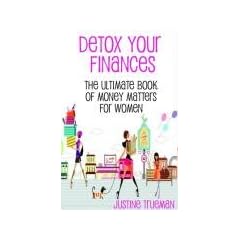 Detox Your Finances: The Ultimate Book of Money Matters for Women