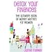 Detox Your Finances: The Ultimate Book of Money Matters for Women