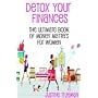 Detox Your Finances: The Ultimate Book of Money Matters for Women