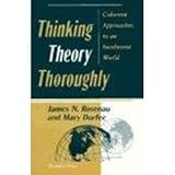 Thinking theory thoroughly : coherent approaches to an incoherent world