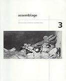 ASSEMBLAGE - A CRITICAL JOURNAL OF ARCHITECTURE AND DESIGN CULTURE: 3 - JULY 1987