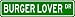 BURGER LOVER Street Sign ~ Custom Aluminum Street Signs