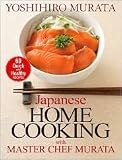 Japanese Home Cooking with Master Chef Murata: Sixty Quick and Healthy Recipes [Paperback]