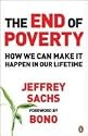 The End of Poverty: How We Can Make It Happen in Our Lifetime