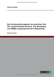 Der Autoboardcomputer als zentrales Tool für Location-Based-Services. Zur Akzeptanz von BMW Connected-Drive in Österreich