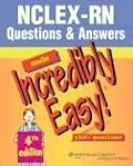 NCLEX-RN® Questions & Answers Made Incredibly Easy! (Incredibly Easy! Series)