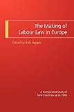 The making of labour law in Europe : a comparative study of nine countries up to 1945