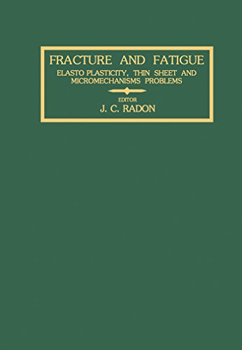 Fracture and Fatigue: Elasto-Plasticity, Thin Sheet and Micromechanisms Problems (International series on the strength and fracture of materials and structures)