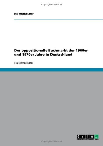 Grin Verlag Der oppositionelle Buchmarkt der 1960er und 1970er Jahre in Deutschland