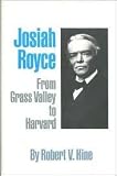 Josiah Royce : from Grass Valley to Harvard