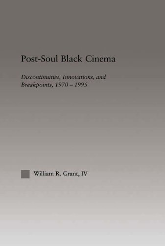 Post-Soul Black Cinema: Discontinuities, Innovations and Breakpoints, 1970-1995 (Studies in African American History and Culture)