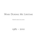 Wars during my lifetime : 1982-2012