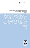 Reframing corporate social responsibility : lessons from the global financial crisis