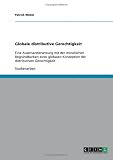 Globale distributive Gerechtigkeit: Eine Auseinandersetzung mit der moralischen Begründbarkeit einer globalen Konzeption der distributiven Gerechtigkeit