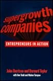 Supergrowth companies : entrepreneurs in action