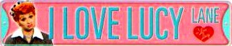 I Love Lucy Street Sign - Collector Series - I Love Lucy Lane