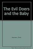 The evil-doers ; &, The baby