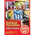 Food Cures: Breakthrough Nutritional Prescriptions for Everything from Colds to Cancer