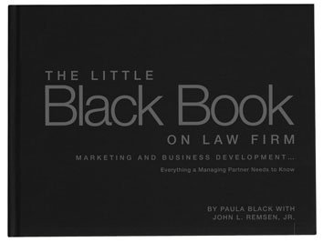 The Little Black Book on Law Firm Marketing and Business Development...Everything a Managing Partner Needs to Know