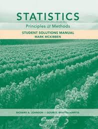 Statistics, Student Solutions Manual: Principles and Methods 6th (sixth) edition, by Richard A. Johnson