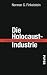 Die Holocaust-Industrie.: Wie das Leiden der Juden ausgebeutet wird