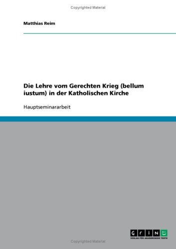 Die Lehre vom Gerechten Krieg (bellum iustum) in der Katholischen Kirche