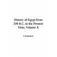 History of Egypt from 330 B.c. to the Present Time by S. Rappoport