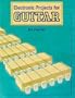 Electronic Projects for Guitar