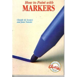 How to Paint With Markers (Watson-Guptill Artist's Library)