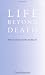 Life Beyond Death: What Should We Expect?