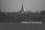 Visions of Myanmar