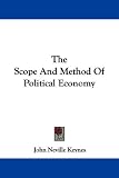 The Scope And Method Of Political Economy