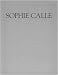 SOPHIE CALLE: A SURVEY