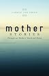 Mother Stories: Healing Through our Mothers' Death and Dying