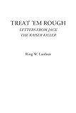 Treat em Rough (Letters from Jack the Kaiser Killer)