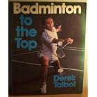 Click here to buy Badminton to the Top by  Derek Talbot.