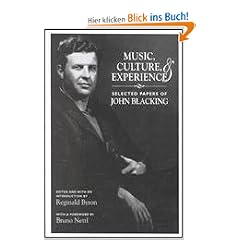 Music, Culture, and Experience Music, Culture, and Experience Music, Culture, and Experience: Selected Papers of John Blacking Selected Papers of John (Chicago Studies in Ethnomusicology)