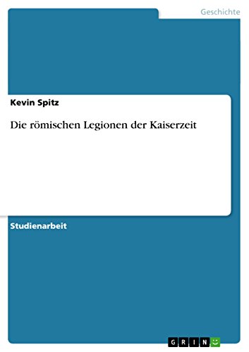 Die römischen Legionen der Kaiserzeit (German Edition)
