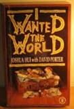 I wanted the world